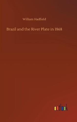 Cover image for Brazil and the River Plate in 1868