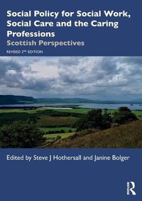 Cover image for Social Policy for Social Work, Social Care and the Caring Professions: Scottish Perspectives