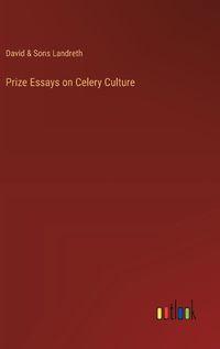 Cover image for Prize Essays on Celery Culture