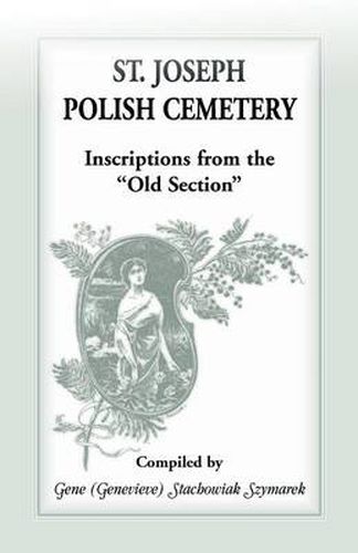 Cover image for St Joseph Polish Cemetery, Inscriptions from the Old Section