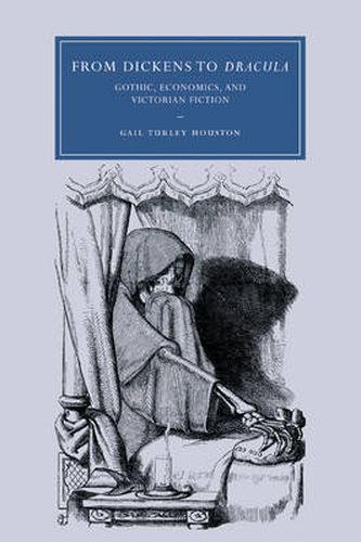 Cover image for From Dickens to Dracula: Gothic, Economics, and Victorian Fiction