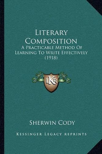 Literary Composition: A Practicable Method of Learning to Write Effectively (1918)