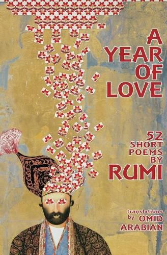 Cover image for A Year Of Love: 52 Short Poems by Rumi