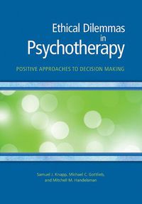 Cover image for Ethical Dilemmas in Psychotherapy: Positive Approaches to Decision Making