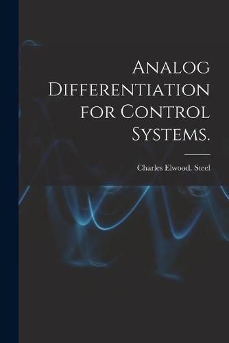 Cover image for Analog Differentiation for Control Systems.