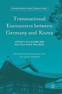 Cover image for Transnational Encounters between Germany and Korea: Affinity in Culture and Politics Since the 1880s