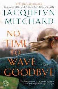 Cover image for No Time to Wave Goodbye: A Novel