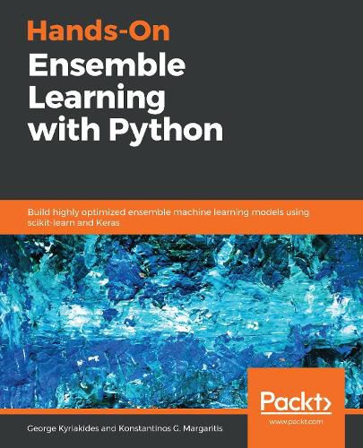 Cover image for Hands-On Ensemble Learning with Python: Build highly optimized ensemble machine learning models using scikit-learn and Keras
