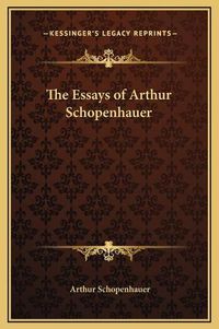 Cover image for The Essays of Arthur Schopenhauer