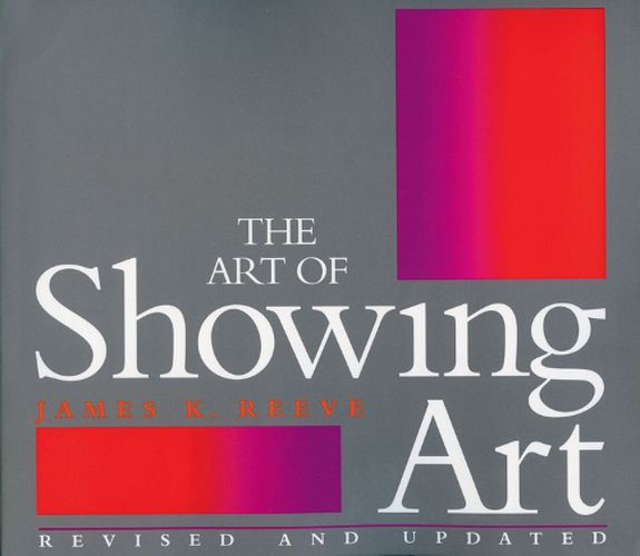 Cover image for The Art of Showing Art: Revised and Updated