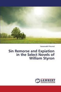 Cover image for Sin Remorse and Expiation in the Select Novels of William Styron