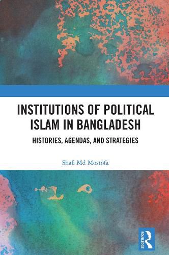 Cover image for Institutions of Political Islam in Bangladesh