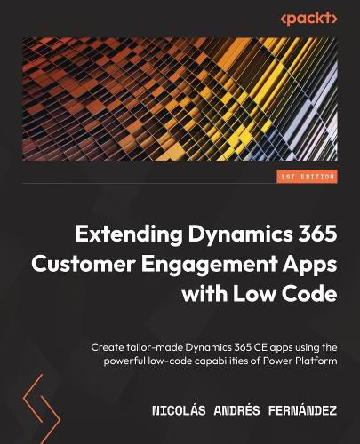 Extending Dynamics 365 Customer Engagement Apps with Low Code