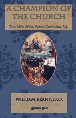 Cover image for A Champion of the Church: The Life of St. Peter Canisius, S.J.