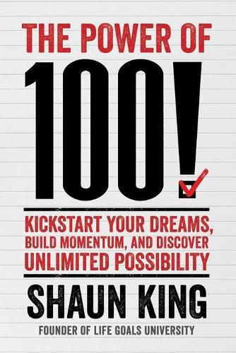 Cover image for Power of 100!: Kickstart Your Dreams, Build Momentum, and Discover Unlimited Possibility