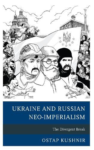 Cover image for Ukraine and Russian Neo-Imperialism: The Divergent Break