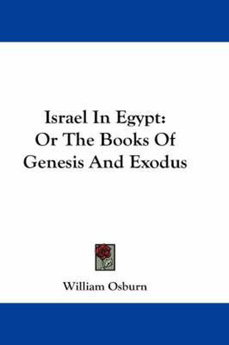 Cover image for Israel in Egypt: Or the Books of Genesis and Exodus