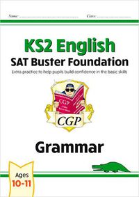 Cover image for KS2 English SAT Buster Foundation: Grammar (for the 2023 tests)