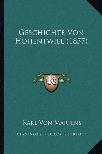 Cover image for Geschichte Von Hohentwiel (1857)