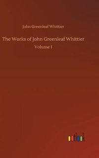 Cover image for The Works of John Greenleaf Whittier