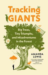 Cover image for Tracking Giants: Big Trees, Tiny Triumphs, and Misadventures in the Forest