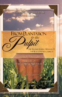 Cover image for From Plantation to the Pulpit: The Transforming Message of the Black Baptist Church