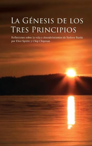 Cover image for La Genesis de Los Tres Principios: Reflexiones sobre la vida y descubrimientos de Sydney Banks