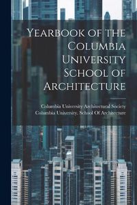 Cover image for Yearbook of the Columbia University School of Architecture