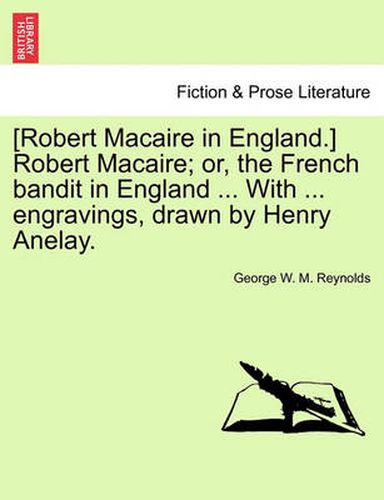 [Robert Macaire in England.] Robert Macaire; Or, the French Bandit in England ... with ... Engravings, Drawn by Henry Anelay.