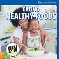 Cover image for Eating Healthy Foods