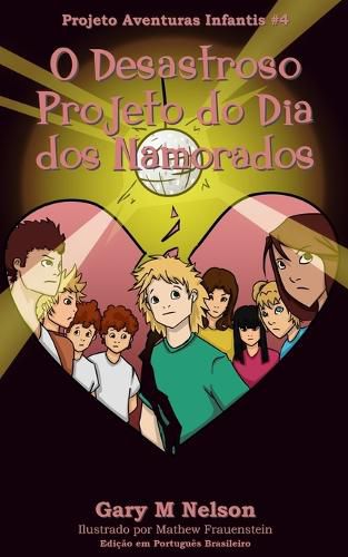 Cover image for O Desastroso Projeto do Dia dos Namorados: Edicao em Portugues Brasileiro