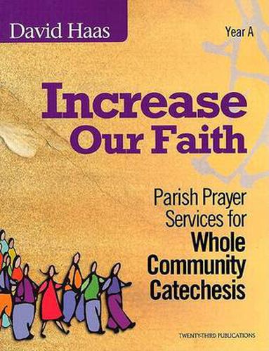 Cover image for Increase Our Faith: Parish Prayer Services for Whole Community Catechesis