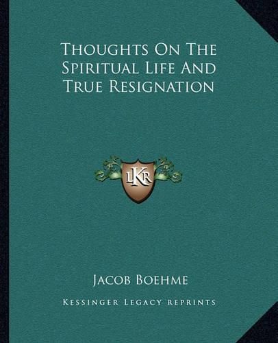 Cover image for Thoughts on the Spiritual Life and True Resignation