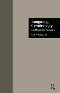 Cover image for Imagining Criminology: An Alternative Paradigm