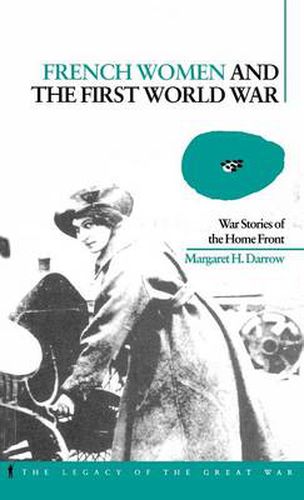 Cover image for French Women and the First World War: War Stories of the Home Front