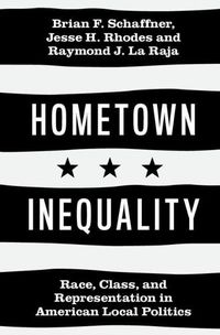 Cover image for Hometown Inequality: Race, Class, and Representation in American Local Politics