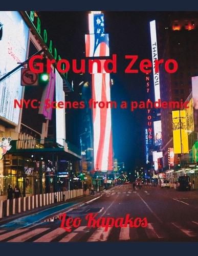 Cover image for Ground Zero: NYC: Scenes from a pandemic