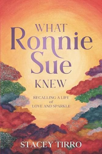 Cover image for What Ronnie Sue Knew: Recalling a Life of Love and Sparkle