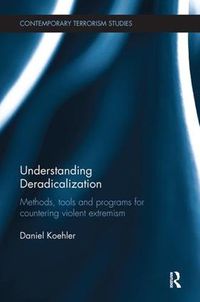 Cover image for Understanding Deradicalization: Methods, Tools and Programs for Countering Violent Extremism