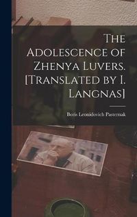 Cover image for The Adolescence of Zhenya Luvers. [Translated by I. Langnas]