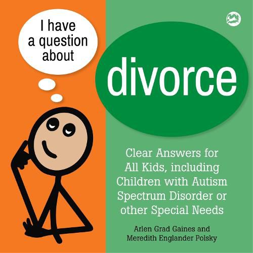 Cover image for I Have a Question about Divorce: A Book for Children with Autism Spectrum Disorder or Other Special Needs