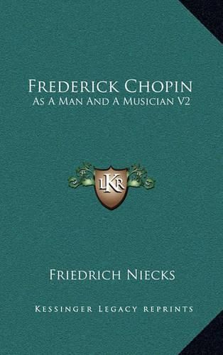 Frederick Chopin: As a Man and a Musician V2