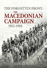 Cover image for The Forgotten Front: The Macedonian Campaign, 1915-1918