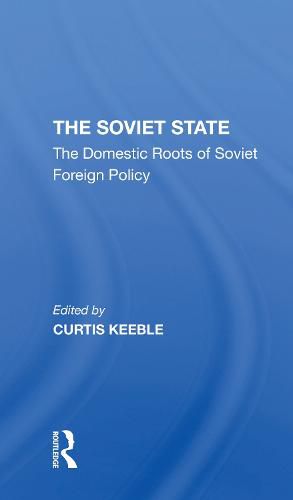 Cover image for The Soviet State: The Domestic Roots of Soviet Foreign Policy