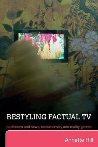 Cover image for Restyling Factual TV: Audiences and News, Documentary and Reality Genres