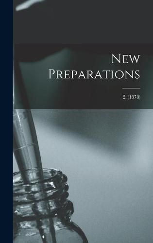 Cover image for New Preparations; 2, (1878)