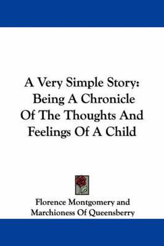 Cover image for A Very Simple Story: Being a Chronicle of the Thoughts and Feelings of a Child