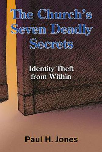 Cover image for The Church's Seven Deadly Secrets: Identity Theft from Within