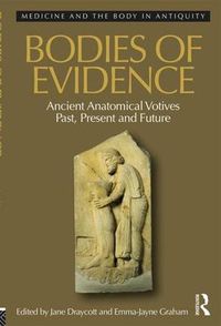 Cover image for Bodies of Evidence: Ancient anatomical votives past, present and future