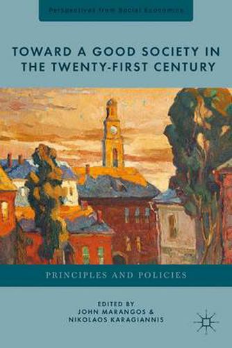 Cover image for Toward a Good Society in the Twenty-First Century: Principles and Policies